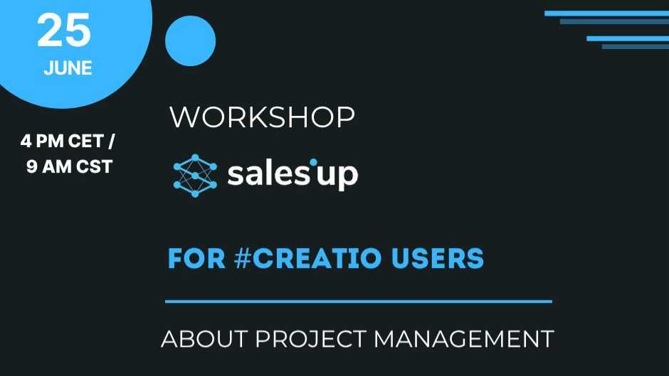 Workshop ‘How to Effectively Manage Projects with the Updated Project Management for Creatio?’ Workshop ‘How to Effectively Manage Projects with the Updated Project Management for Creatio?’